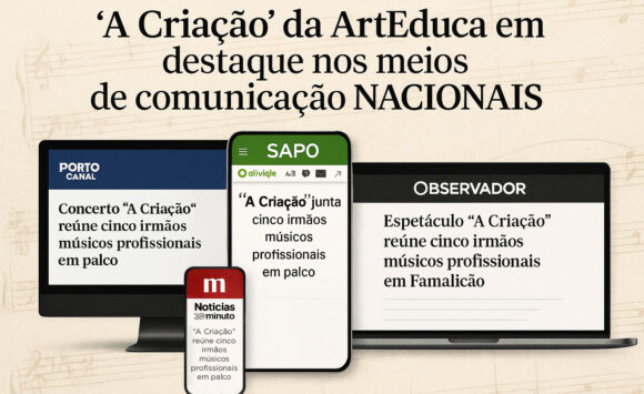 “A Criação” da ArtEduca em destaque nos meios de comunicação nacionais e regionais