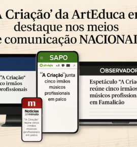 “A Criação” da ArtEduca em destaque nos meios de comunicação nacionais e regionais